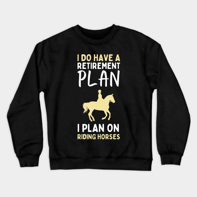 I Have A Retirement Plan Crewneck Sweatshirt by Hoatzon